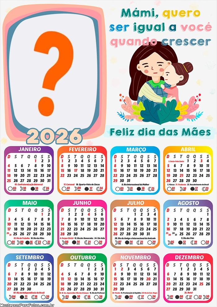 Calendário 2026 Mãe quero ser igual a Você Colagem de Fotos