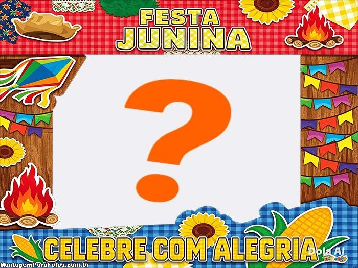 Foto montagem Celebre com Alegria Festa Junina