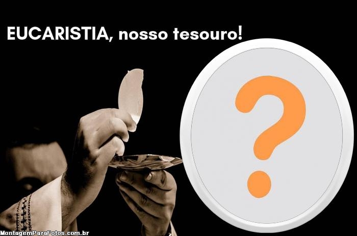 Eucaristia Nosso Tesouro Moldura