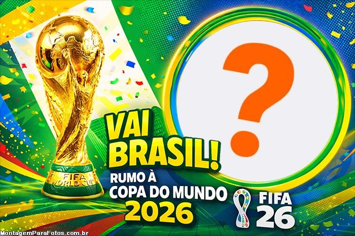 Vai Brasil Rumo a Copa do Mundo 2026 montagem com moldura online