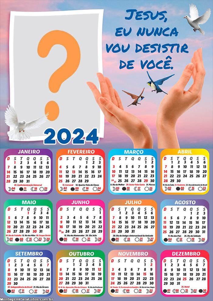 Calendário 2024 Eu Nunca vou Desistir de Você Fazer Montagem Grátis