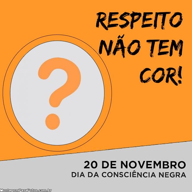 Respeito Não tem Cor Consciência Negra