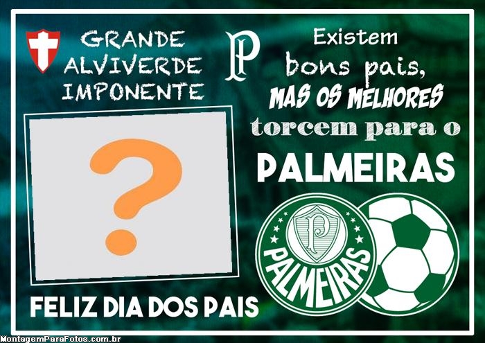 Dia dos Pais Palmeiras Foto Montagem