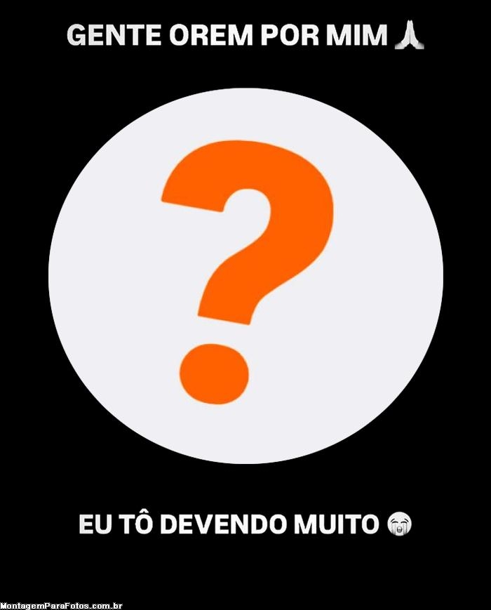 Eu Tô Devendo Muito Montagem de Foto