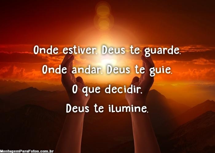 Onde estiver Deus te guarde