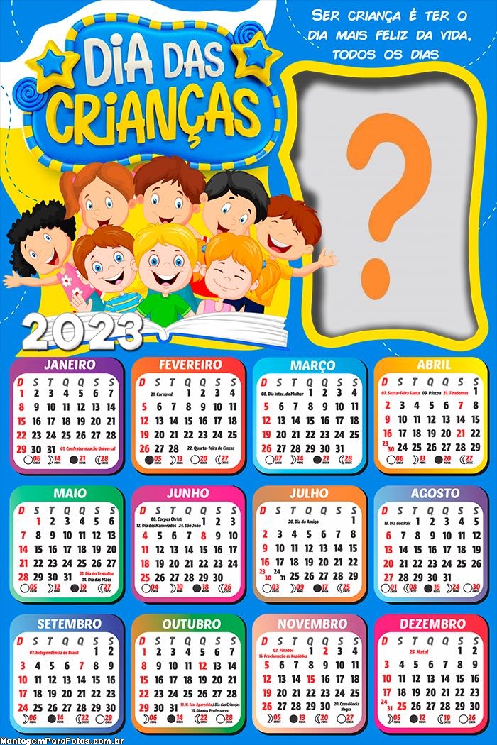 Calendário 2023 Dia mais Feliz da Vida Dia das Crianças Montagem Grátis