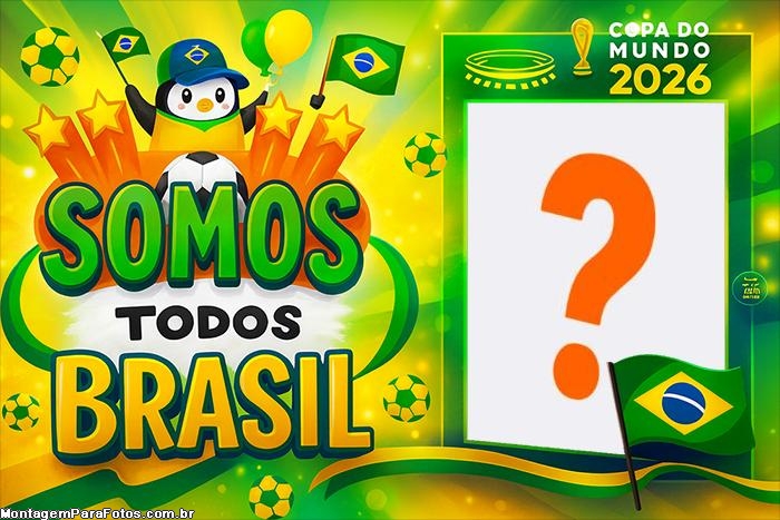 Somos todos Brasil Copa do Mundo 2026 montagem de fotos online