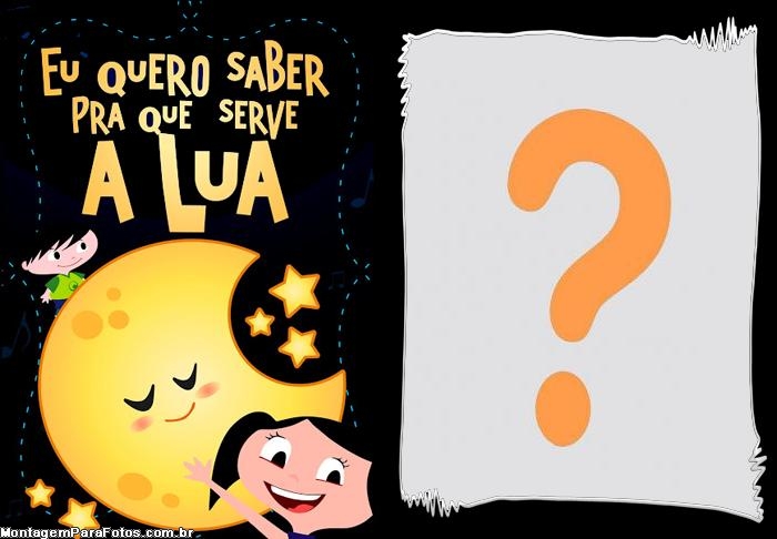 Eu quero saber pra que serve a lua