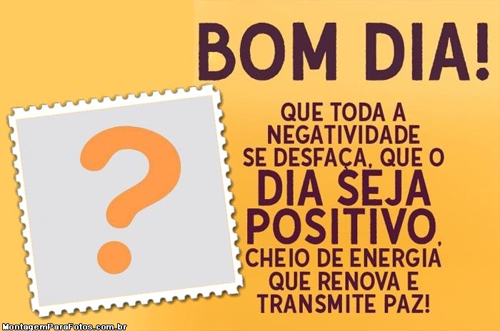 Que o Dia seja Positivo