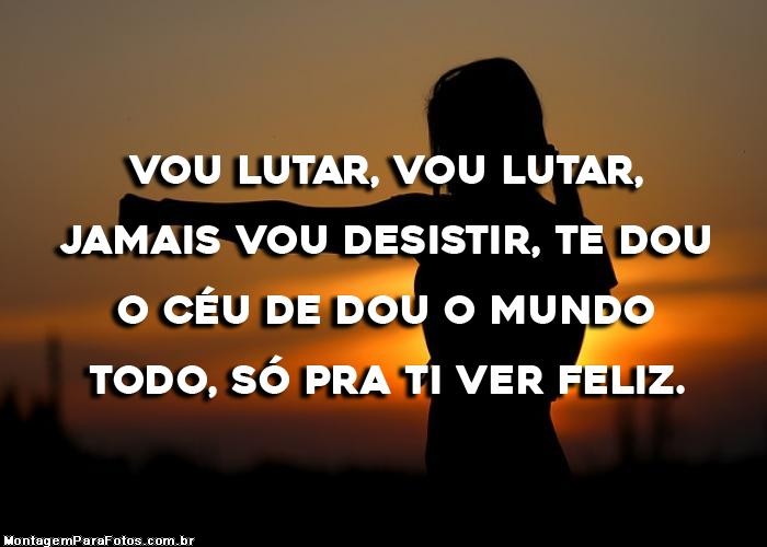 Vou Lutar Jamais Vou Desistir