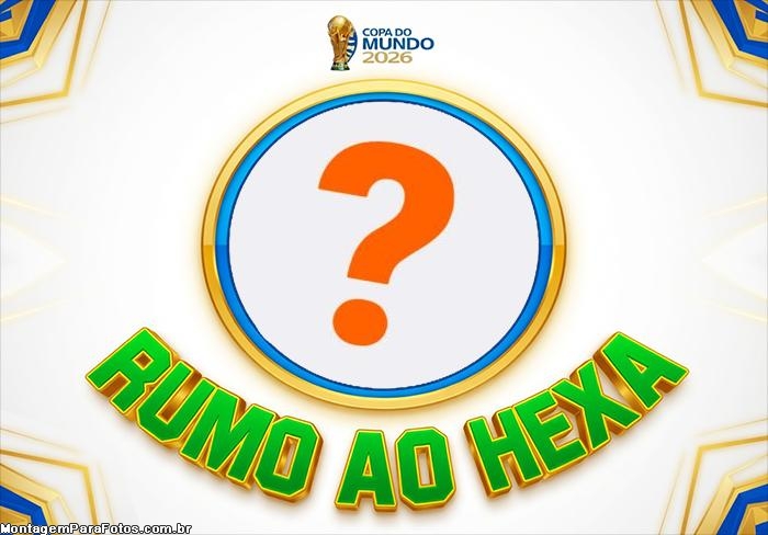 Foto Montagem Rumo ao Hexa Copa 2026