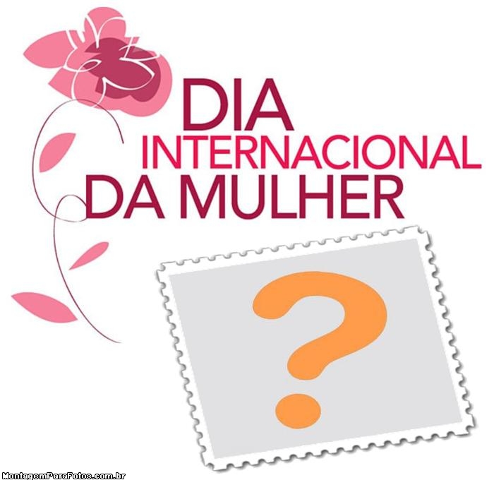 Dia Internacional da Mulher