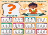 Calendário 2026 Melhor Professora do Mundo Colagem de Fotos