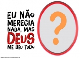 Deus me Deu Tudo Moldura