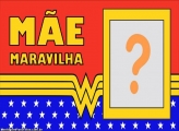 Mãe Maravilha