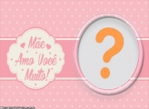 Amo Você Muito Mamãe