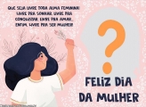 Alma Feminina Feliz Dia da Mulher