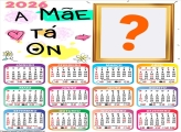 Calendário 2026 A Mãe Tá ON Dia das Mães Emoldurar Foto Online