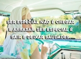 Ser Especial Não é Chegar e Arrasar