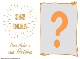 365 Dias para Mudar sua História