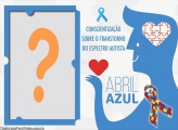 Campanha Abril Azul Conscientização sobre o Transtorno do Espectro Autista