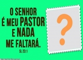 O Senhor é Meu Pastor e Nada me Faltará