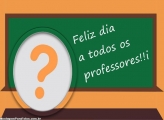 Feliz a Todos os Professores