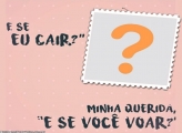 E se eu Cair? Moldura Mensagem