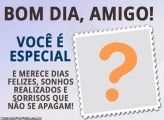 Bom Dia Amigo Você é Especial